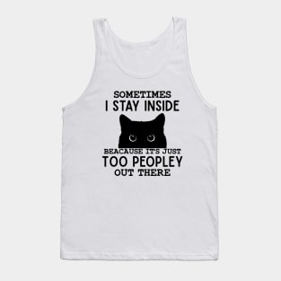 Sometimes I Stay Inside It's Too Peopley Out There Bleached Funny Saying Cat Lover Tank Top